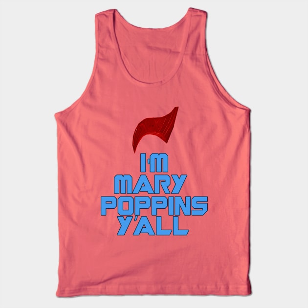 I'm Mary Poppins Y'all Tank Top by grinningmasque